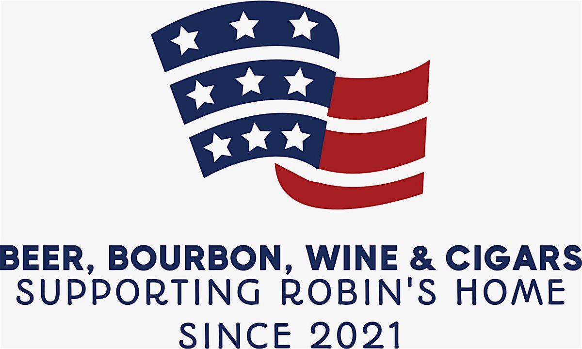 4th  Annual   Beer, Bourbon, Wine & Cigars for Robin's Home 9\/17\/2024