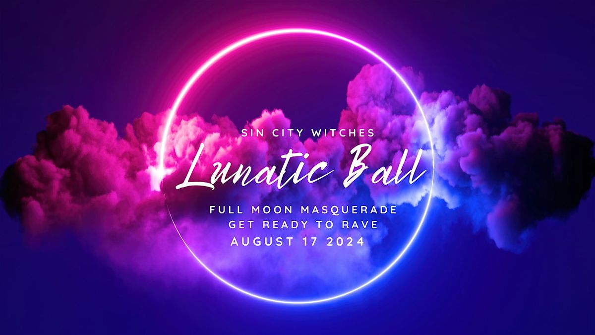 Lunatic Ball - Full Moon Masquerade  - Sin City Witches