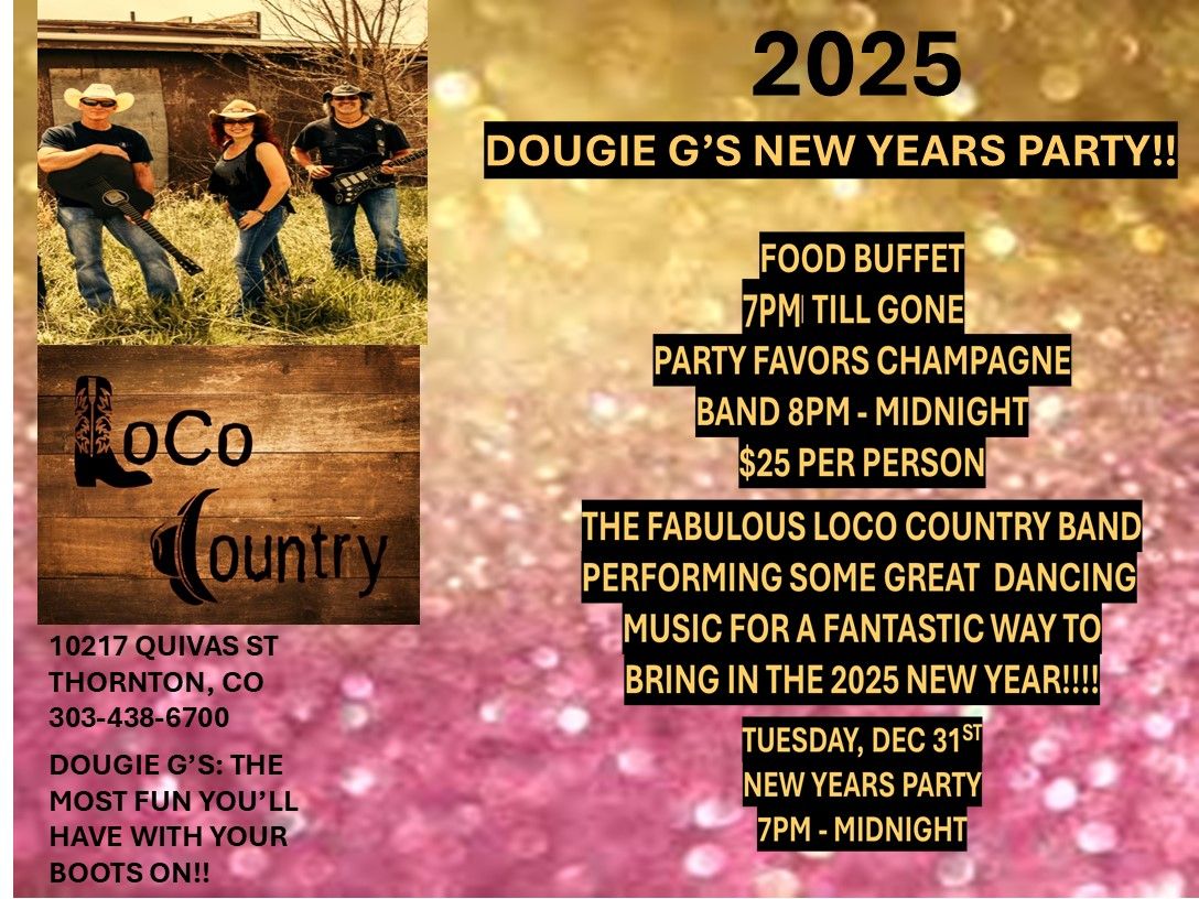 DOUGIE G\u2019S NEW YEARS PARTY!! THE FAB LOCO COUNTRY BAND $25 COVER