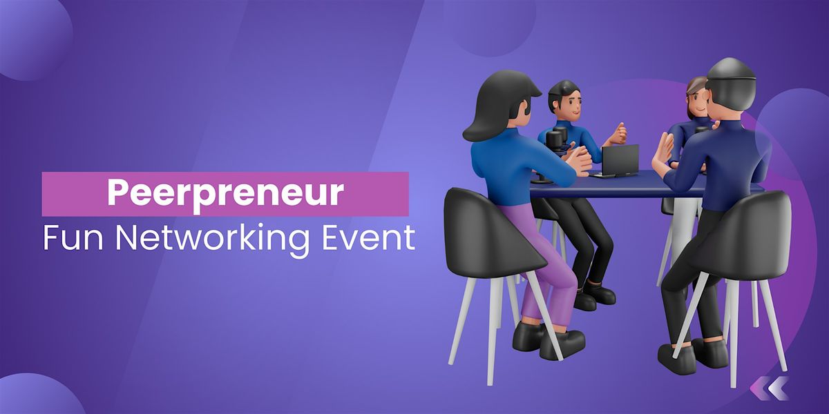 Peerpreneur - Entrepreneur & Business Owners Networking Event