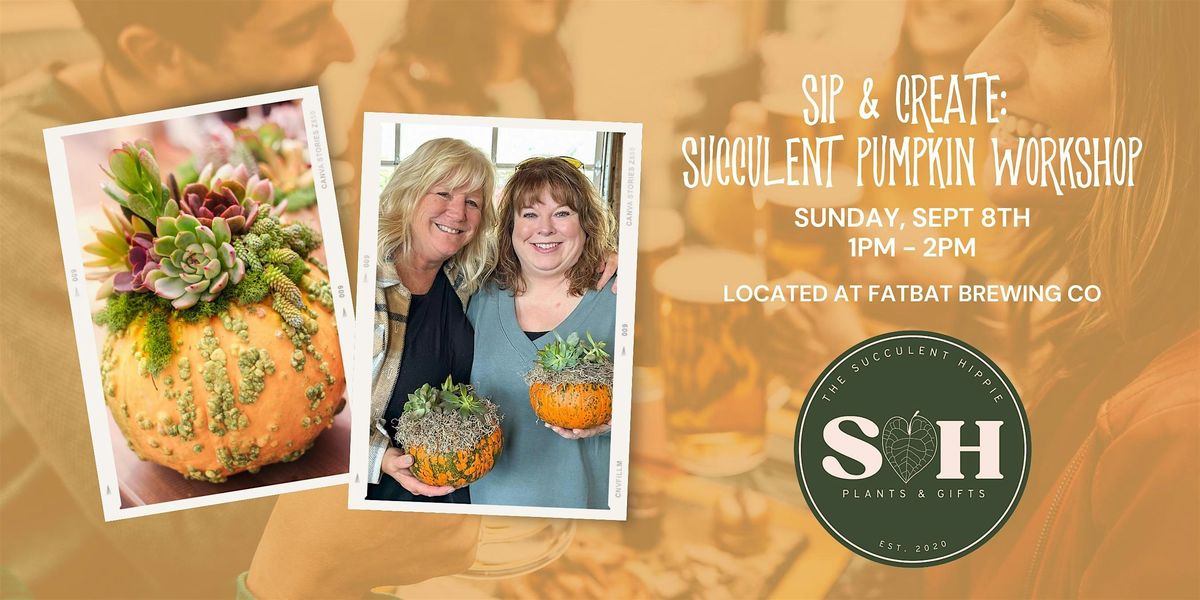 Sip & Create: Pumpkin Succulent Workshop @ Fatbat Brewing Co.