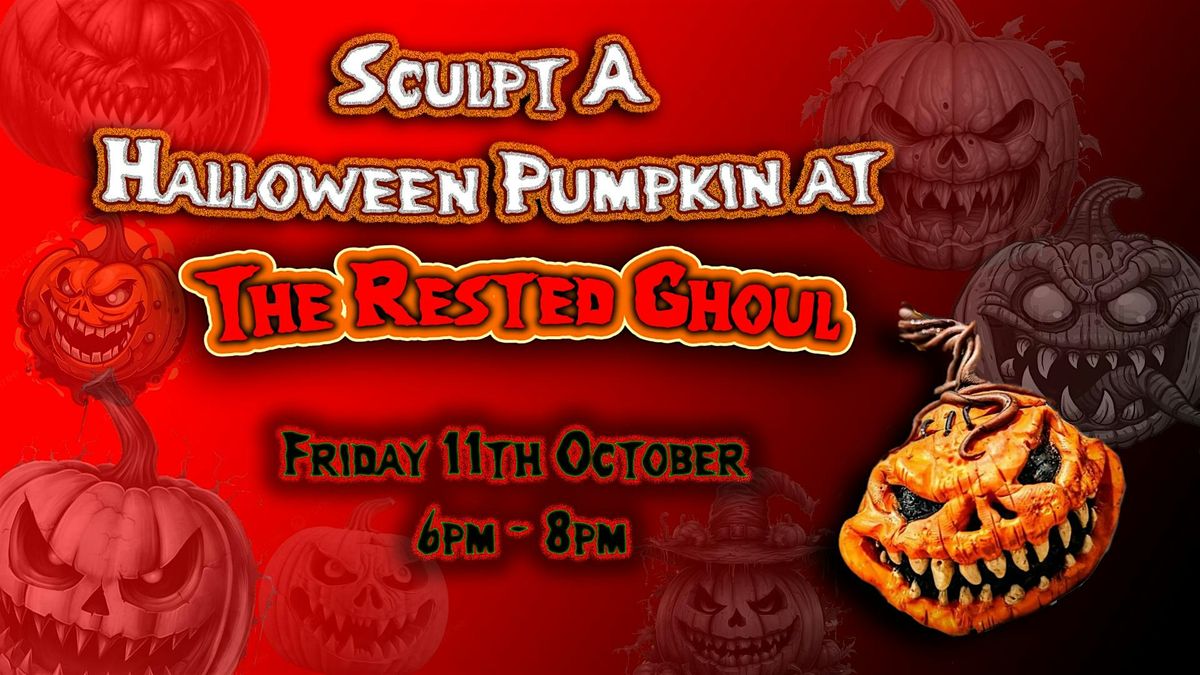 Rested Ghoul presents - Sculpt a Pumpkin