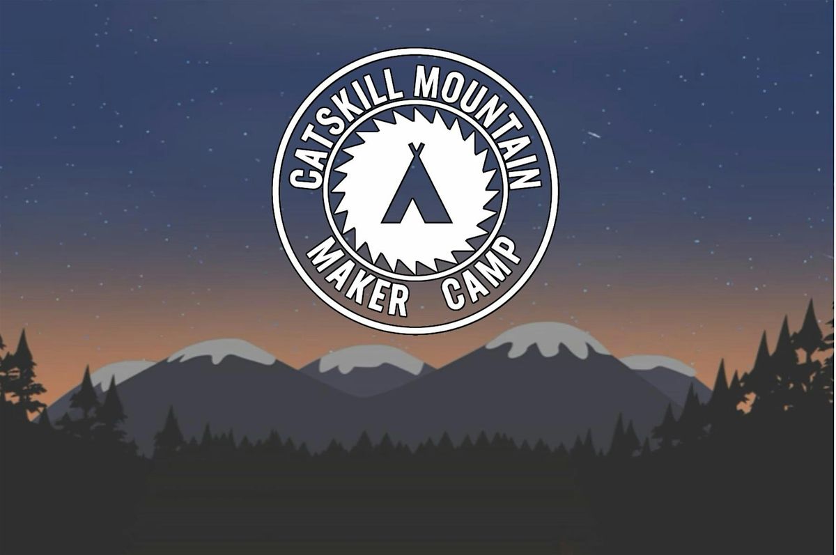 2024 Catskill Mountain Maker Camp