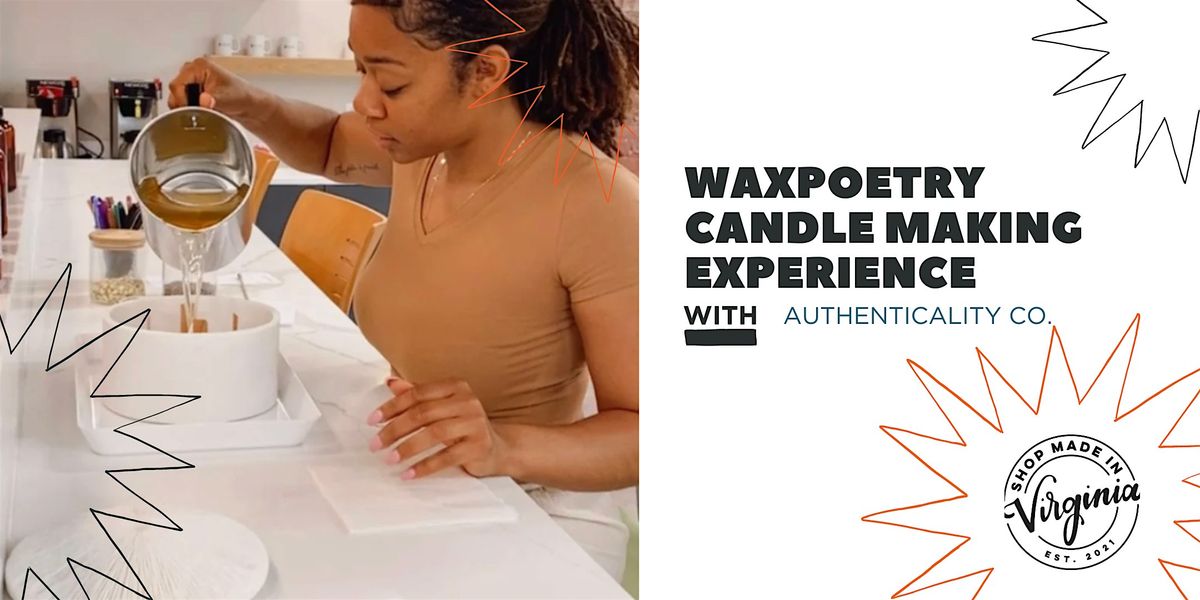 WaxPoetry Candle Making Experience  w\/ Authenticality Co.