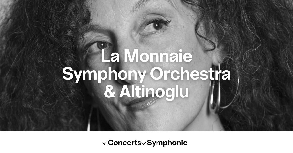 La Monnaie Symphony Orchestra & Altinoglu