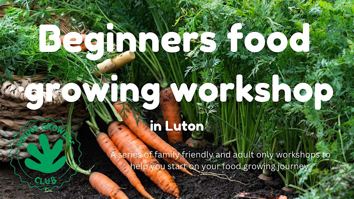 Beginners food growing course (family friendly) in Luton