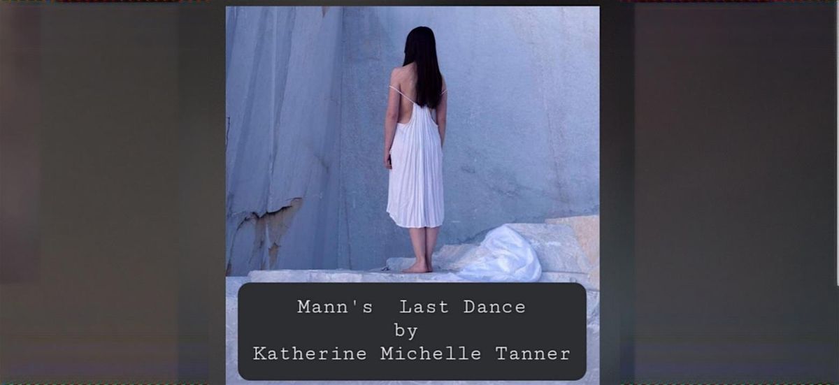 Mann's Last Dance written and performed by Katherine Michelle Tanner