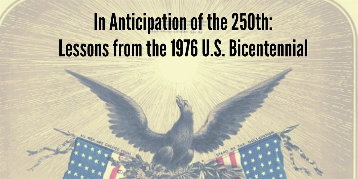 In Anticipation of the 250th: Lessons from the 1976 U.S. Bicentennial