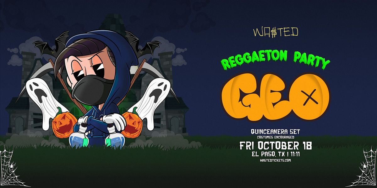 El Paso: Halloween Reggaeton Party w\/ GEO @ 11:11 [18+]