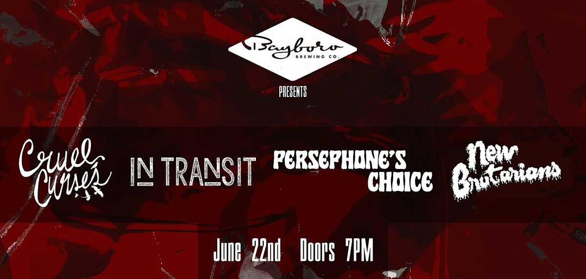 Cruel Curses + In Transit + Persephone's Choice + New Brutarians at Bayboro