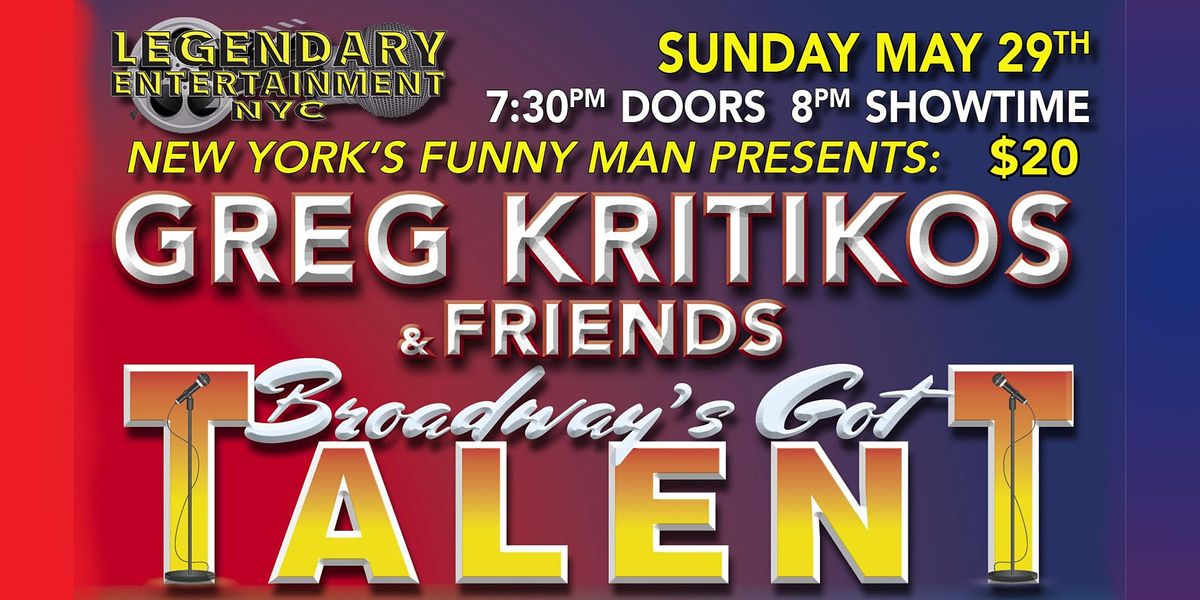 Greg Kritikos Presents: Broadway's Got Talent Comedy Show May 29th