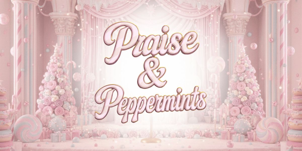 Anointed Vessels: Praise & Peppermints