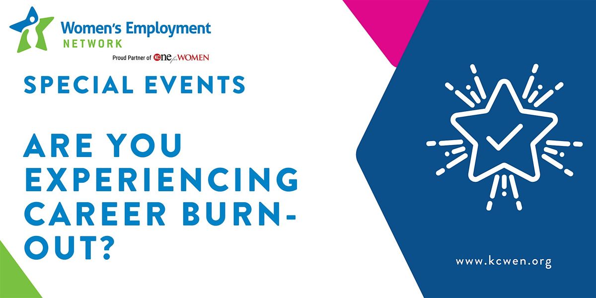 Are you experiencing Career Burnout?  (In Person at WEN Location)