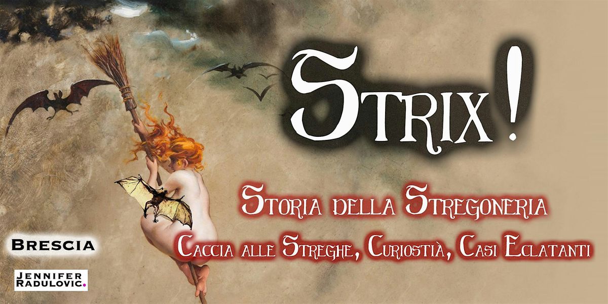 Strix! Storia della stregoneria e della caccia alle streghe - BRESCIA