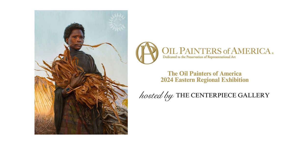 The Oil Painters of America Eastern Regional Exhibition at The Centerpiece