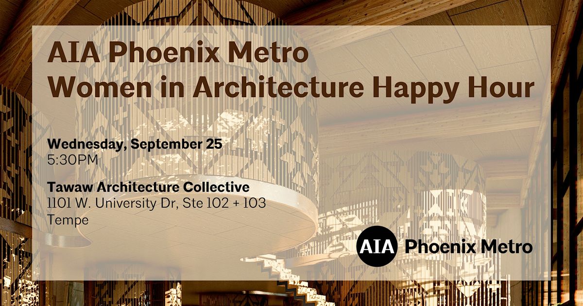 AIA Phoenix Metro Women in Architecture Happy Hour