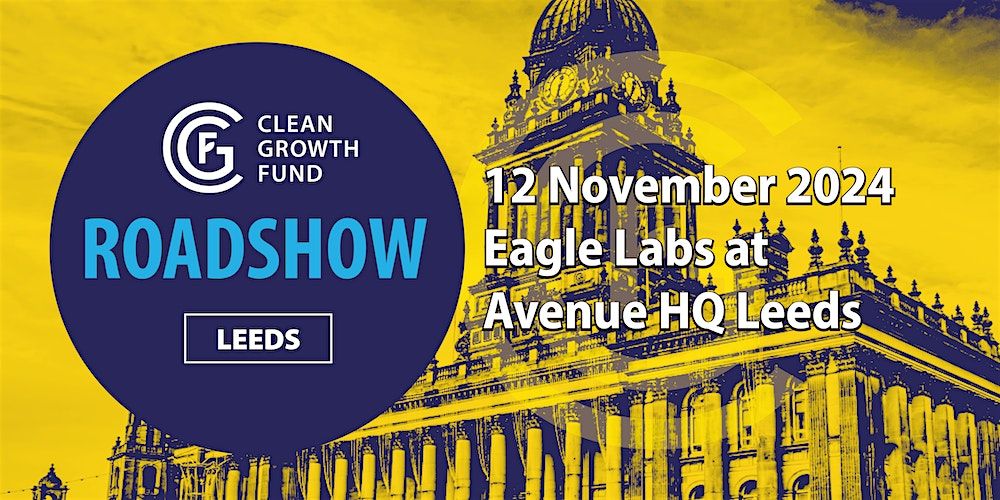 Clean Growth Fund Roadshow - Leeds & Yorkshire - Pitch & Investor Meet