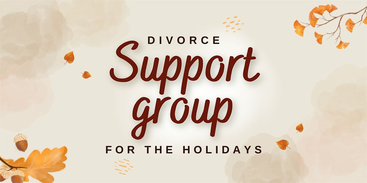 "Divorce and Beyond" Holiday Support Group