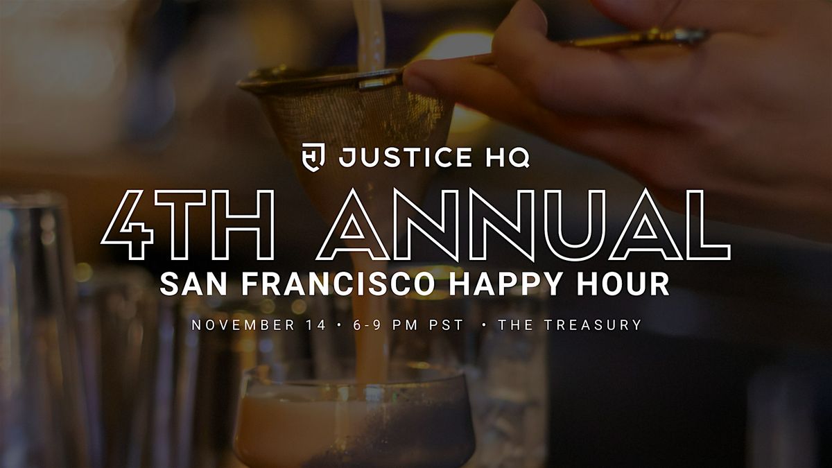 4th Annual Justice HQ + Friends San Francisco Happy Hour