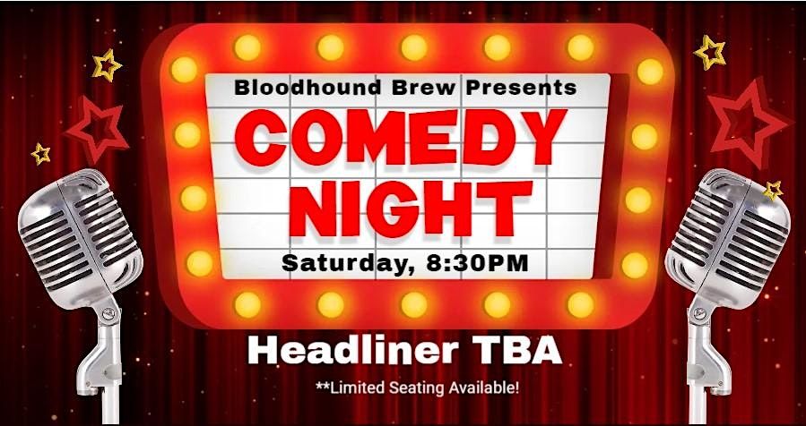 BLOODHOUND BREW COMEDY NIGHT - Headliner: TBA