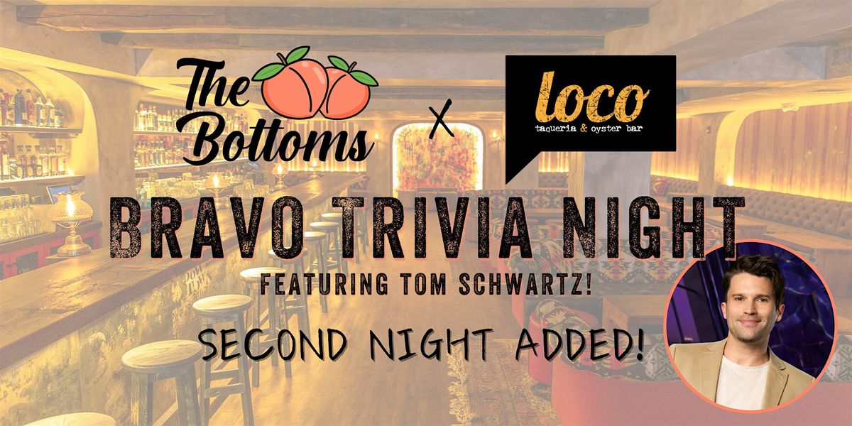 Bravo Bottoms x Loco Present: Bravo Trivia Night (SECOND DATE)