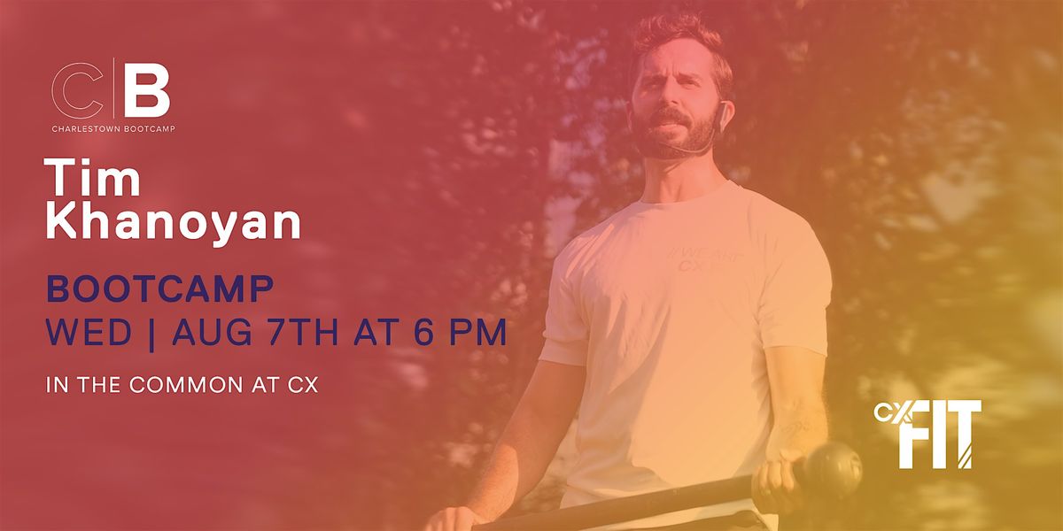 CX Fit - Charlestown Bootcamp with Tim Khanoyan