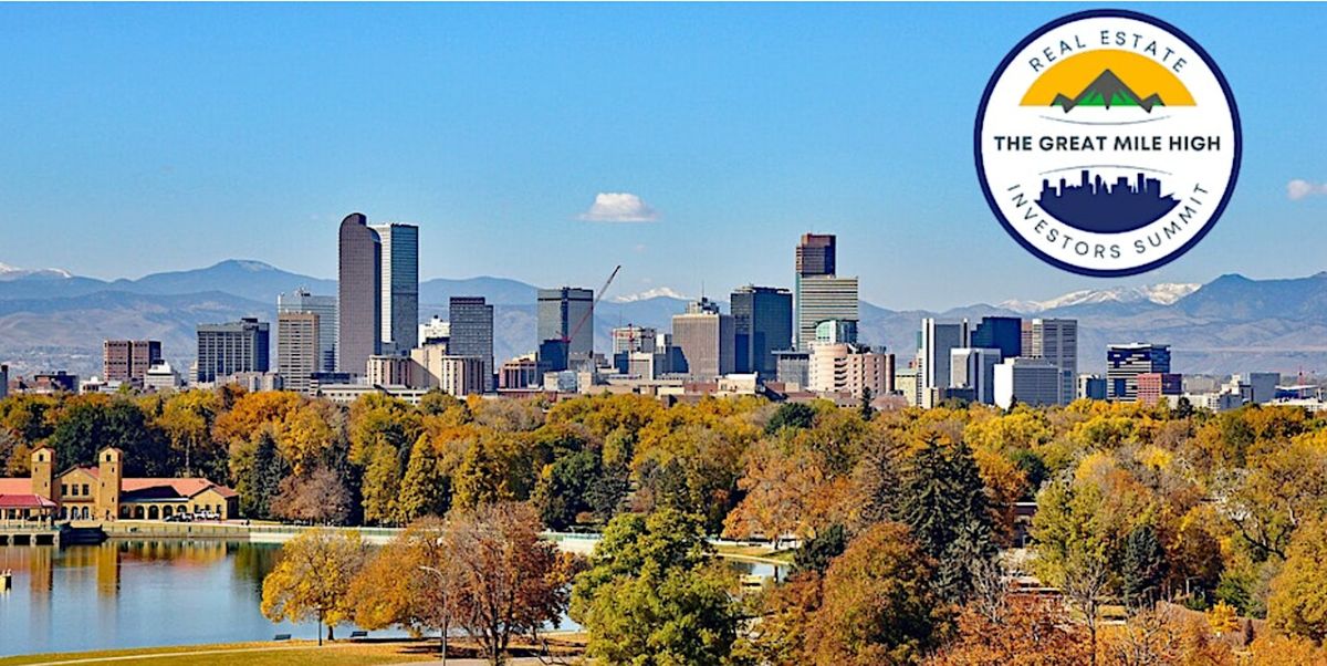 The Great Mile High Real Estate Investors Summit - Denver