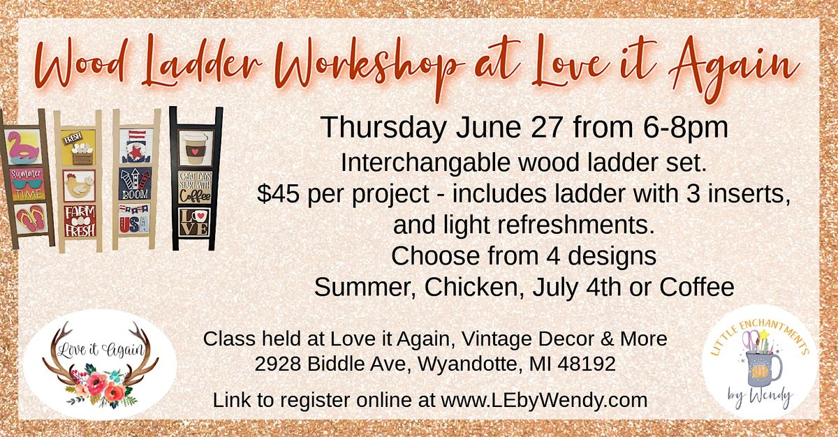 Wood Ladder Workshop 6\/27\/24 from 6-8pm at Love it Again