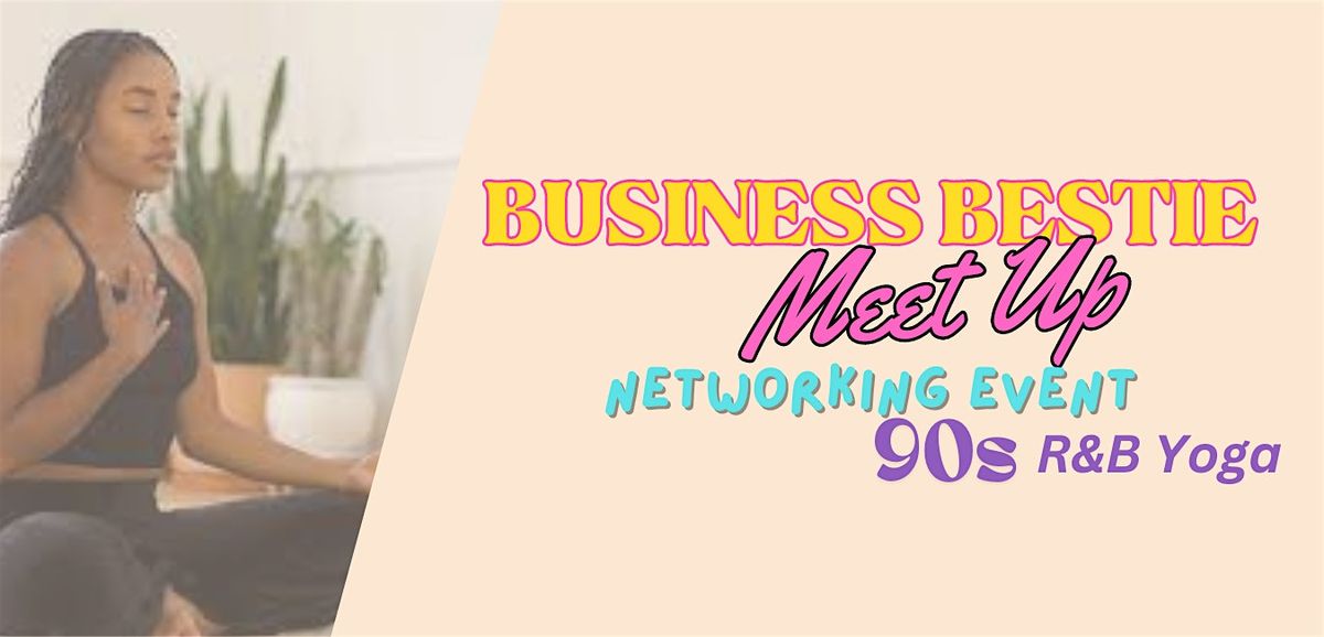 Business Bestie Meet Up - 90s R&B Yoga Networking Event