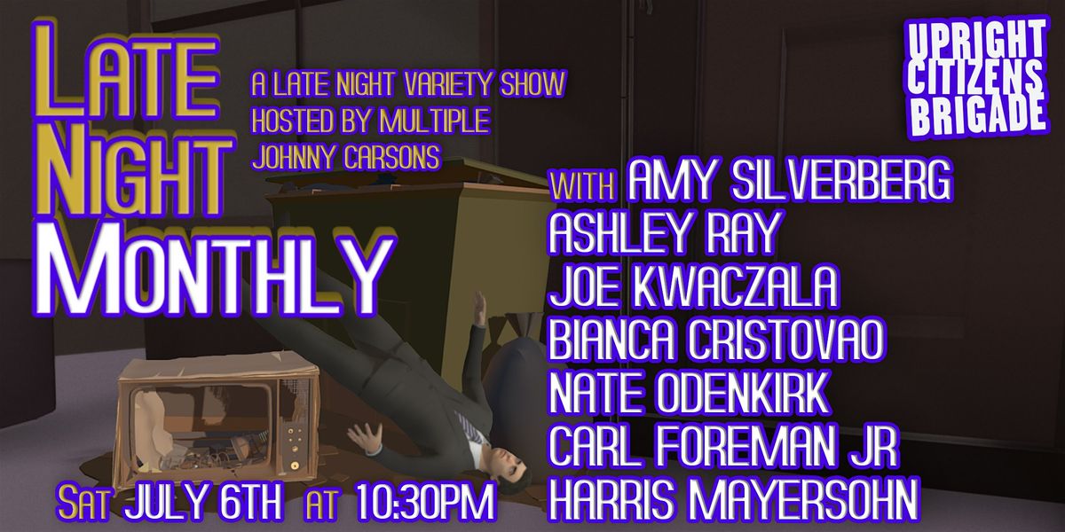 Late Night Monthly ft. Amy Silverberg, Ashley Ray, Joe Kwaczala, and more!