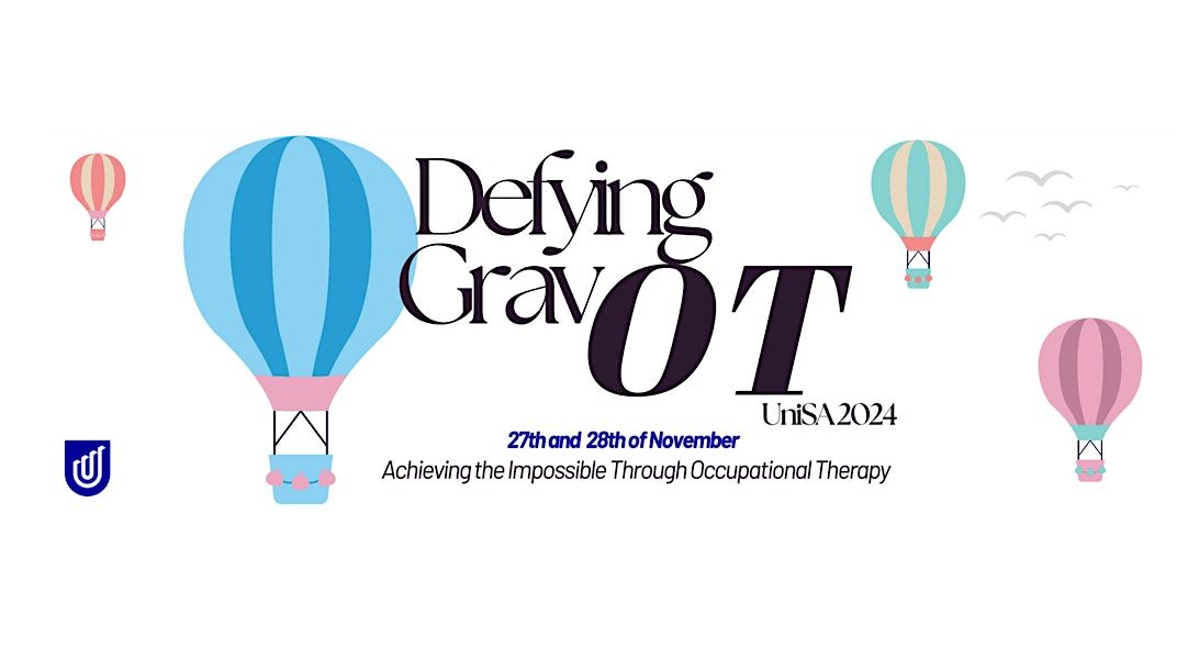 Defying GravOT: 2024 UniSA Occupational Therapy Capstone Event