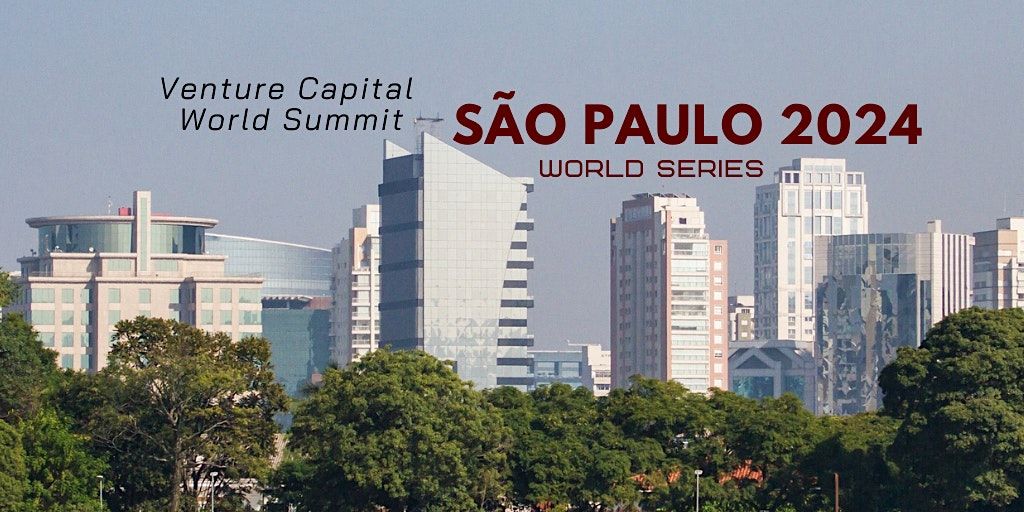 S\u00e3o Paulo 2024 Venture Capital World Summit