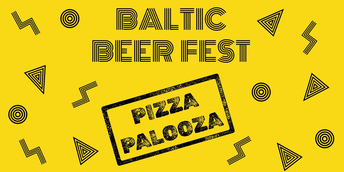 Baltic Beer Fest - Pizza Palooza!