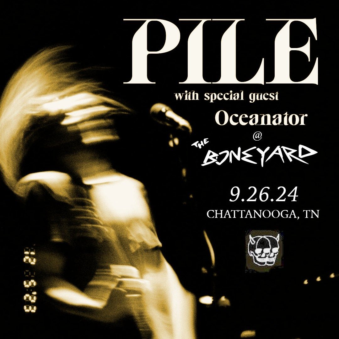 PILE ~LIVE AT THE BONEYARD~ 9.26.24