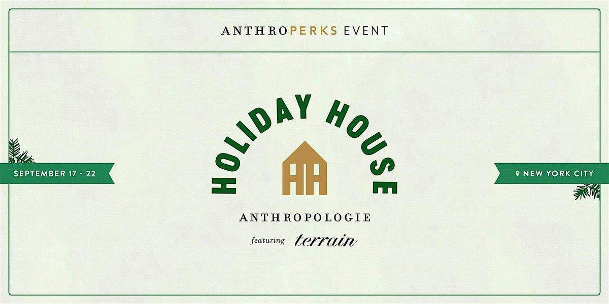 Anthropologie Holiday House - NYC | September 17 \u2013 22