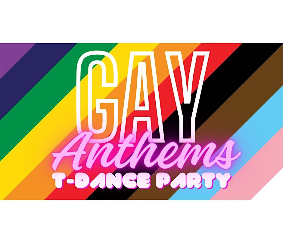 Gay Anthems T-Dance Party