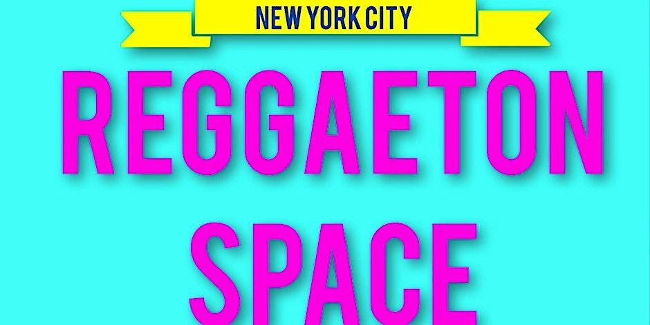 REGGAETON SPACE | LATIN PARTY SATURDAYS  NEW YORK CITY