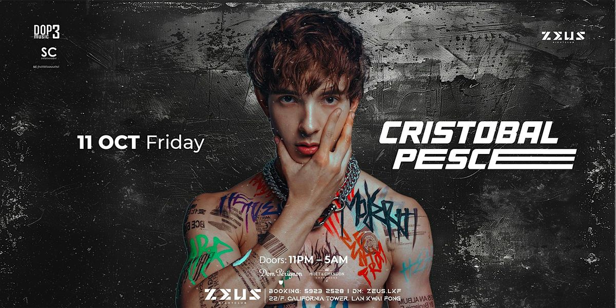 Cristobal Pesce @ Zeus LKF \u3010FRI 25 Oct\u3011