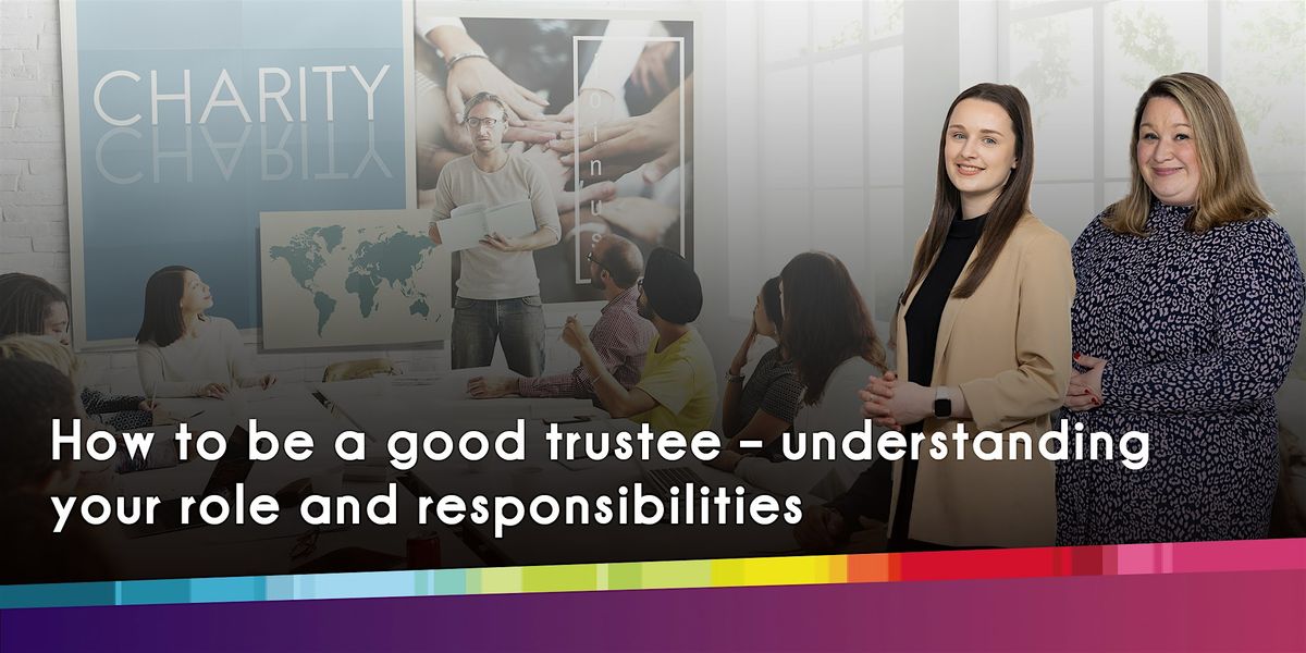 How to be a good trustee - understanding your role and responsibilities