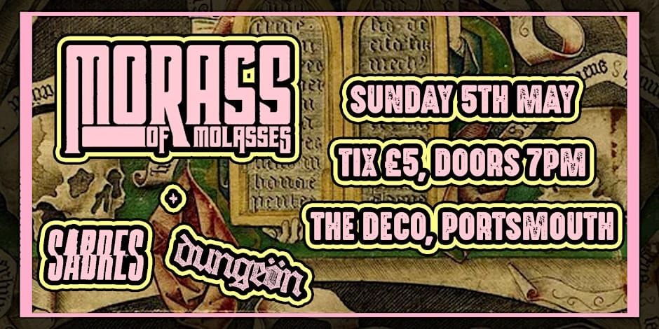 MORASS OF MOLASSES + SABRES + DUNGEON - PORTSMOUTH