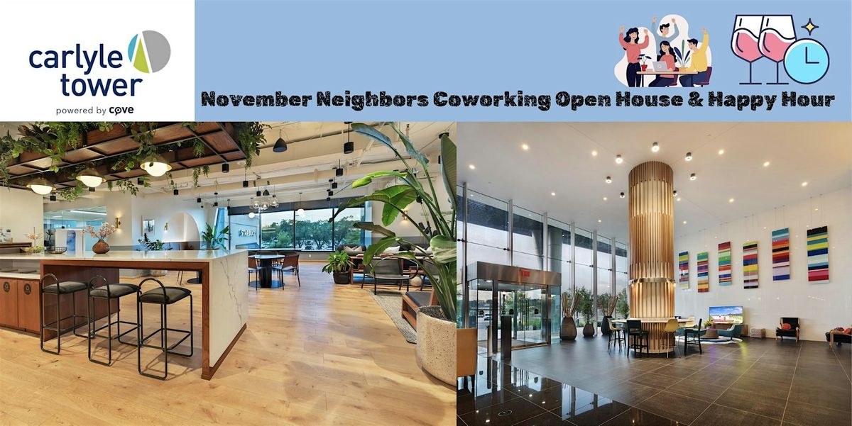 November Neighbors at Carlyle Tower - OPEN HOUSE!