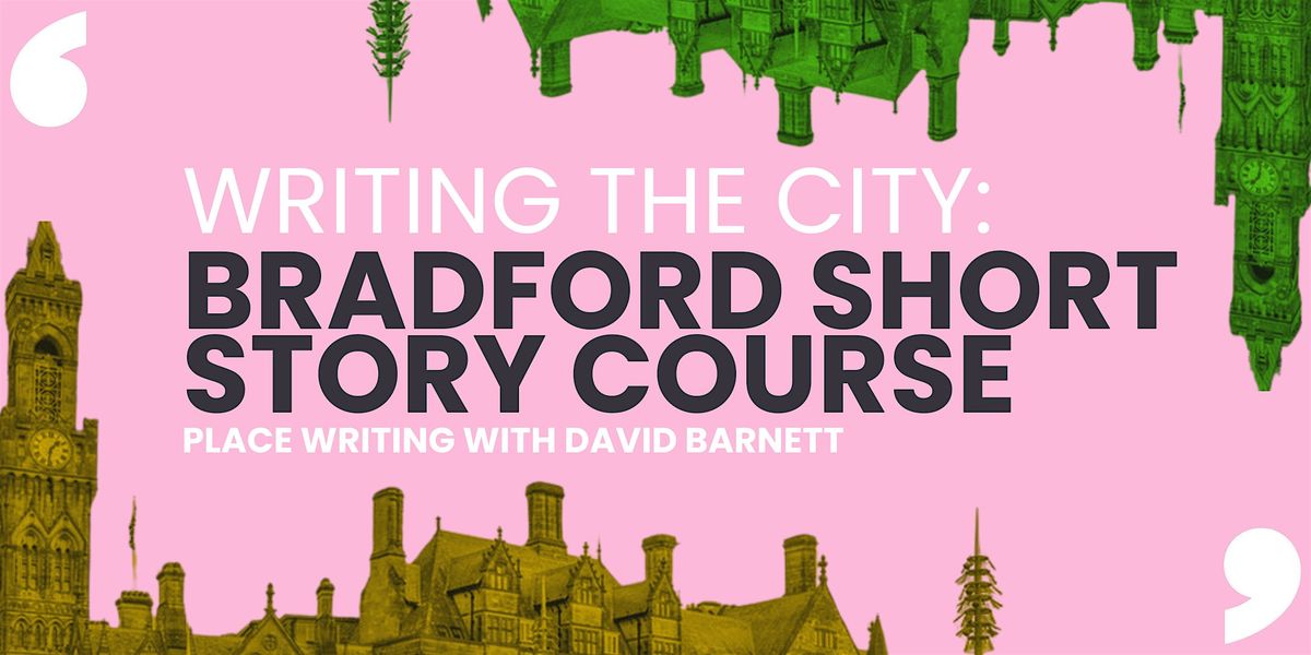 A City in Short Fiction: Bradford Short Story Course w\/ David Barnett