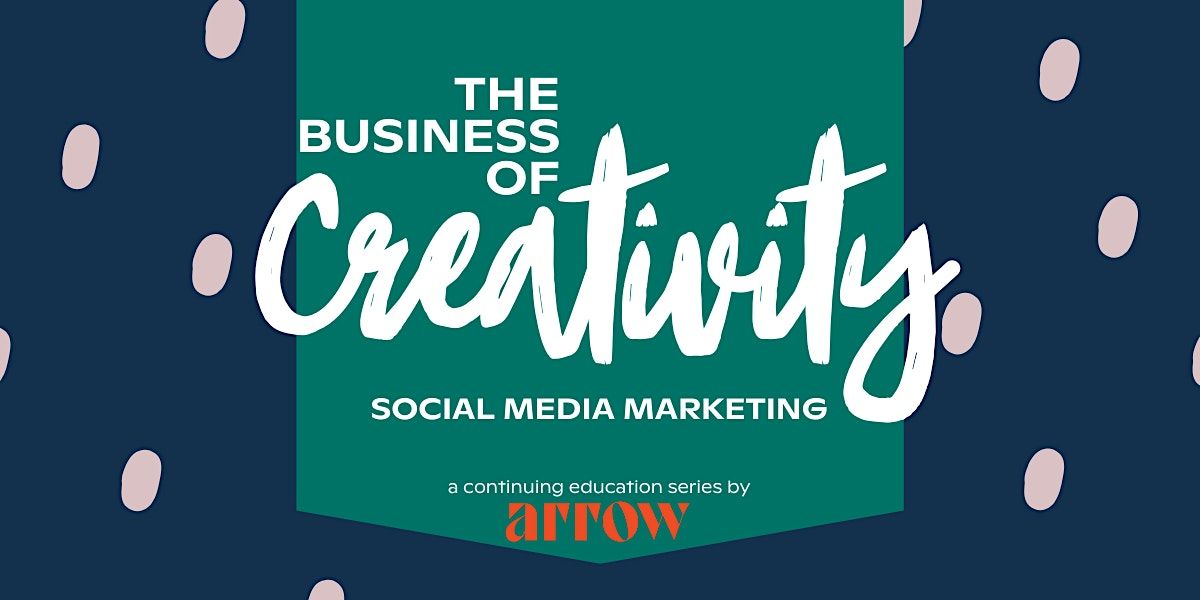 The Business of Creativity: Social Media Marketing
