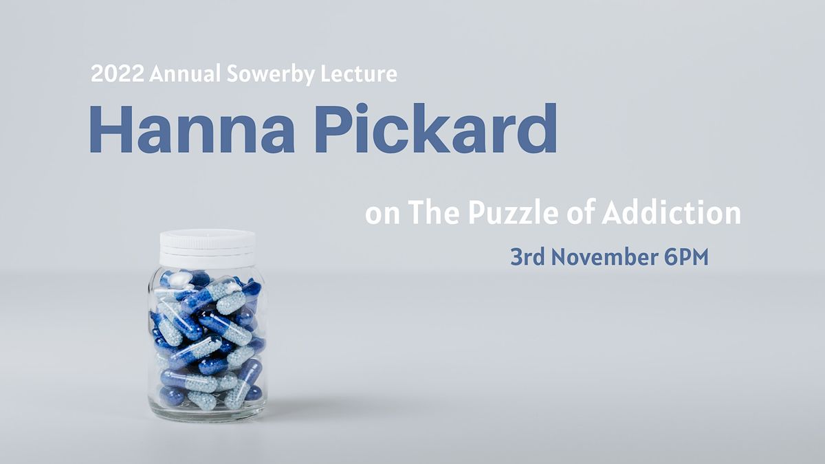 2022 Annual Sowerby Lecture: Hanna Pickard on The Puzzle of Addiction