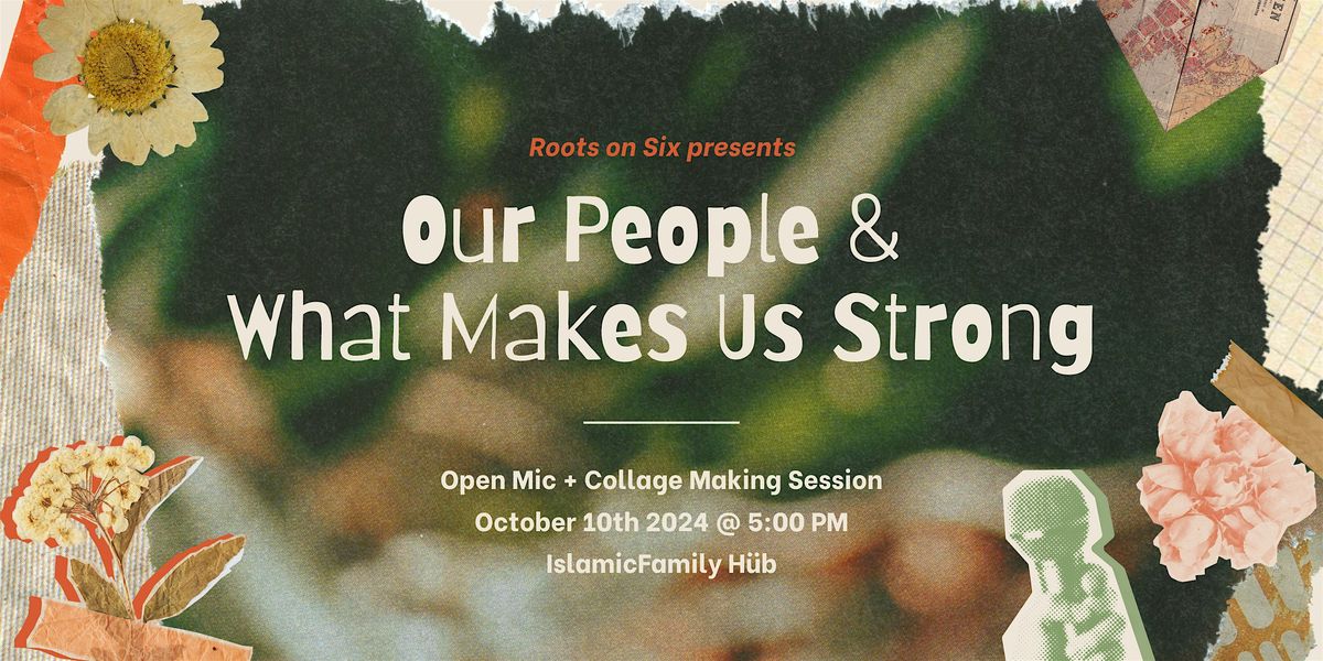 Roots on Six presents: Our People & What Makes Us Strong