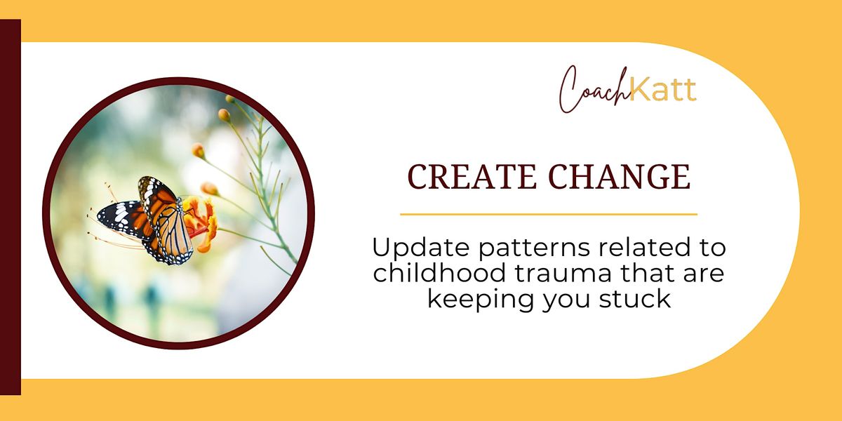 Create Change: Update patterns related to childhood trauma - Chandler