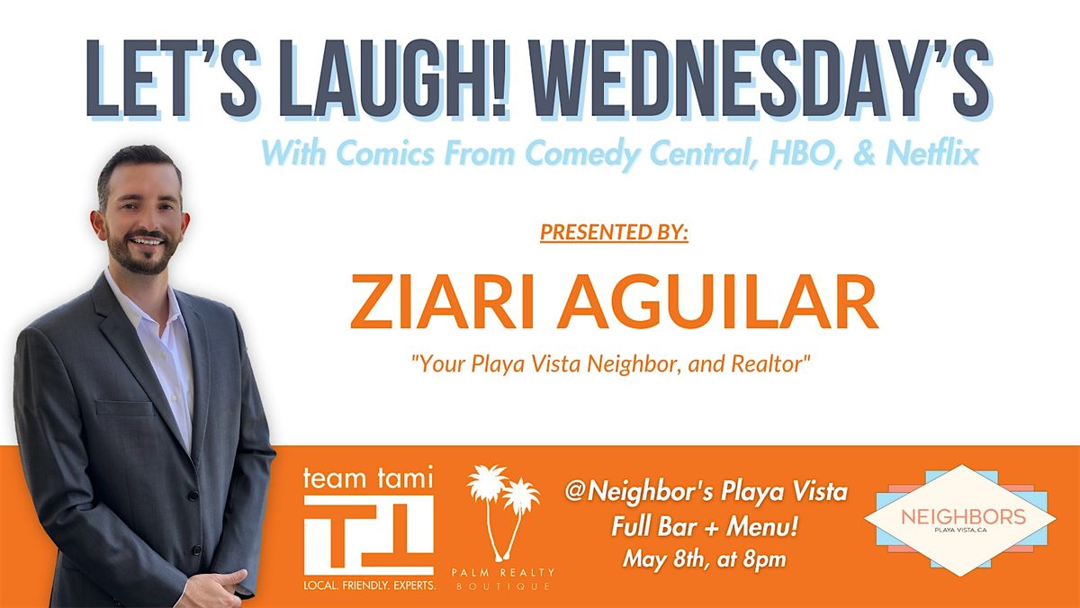 LET'S LAUGH! WEDNESDAYS at Neighbors Presented by Ziari Real Estate