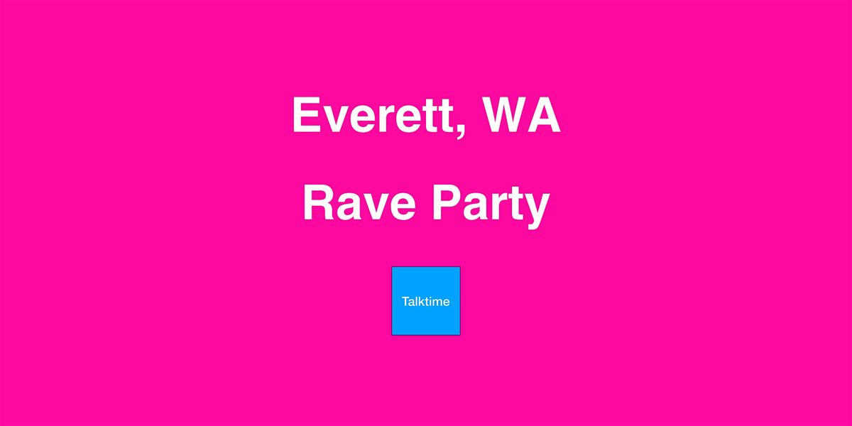 Rave Party - Everett