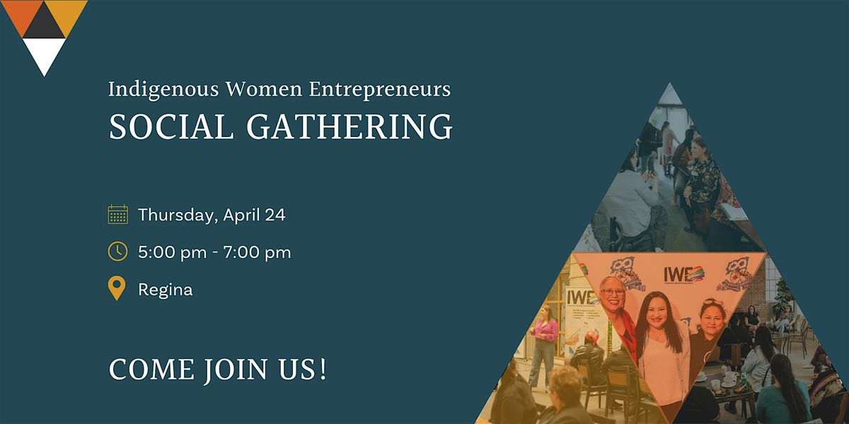 Indigenous Women Entrepreneurs Social Gathering - Regina