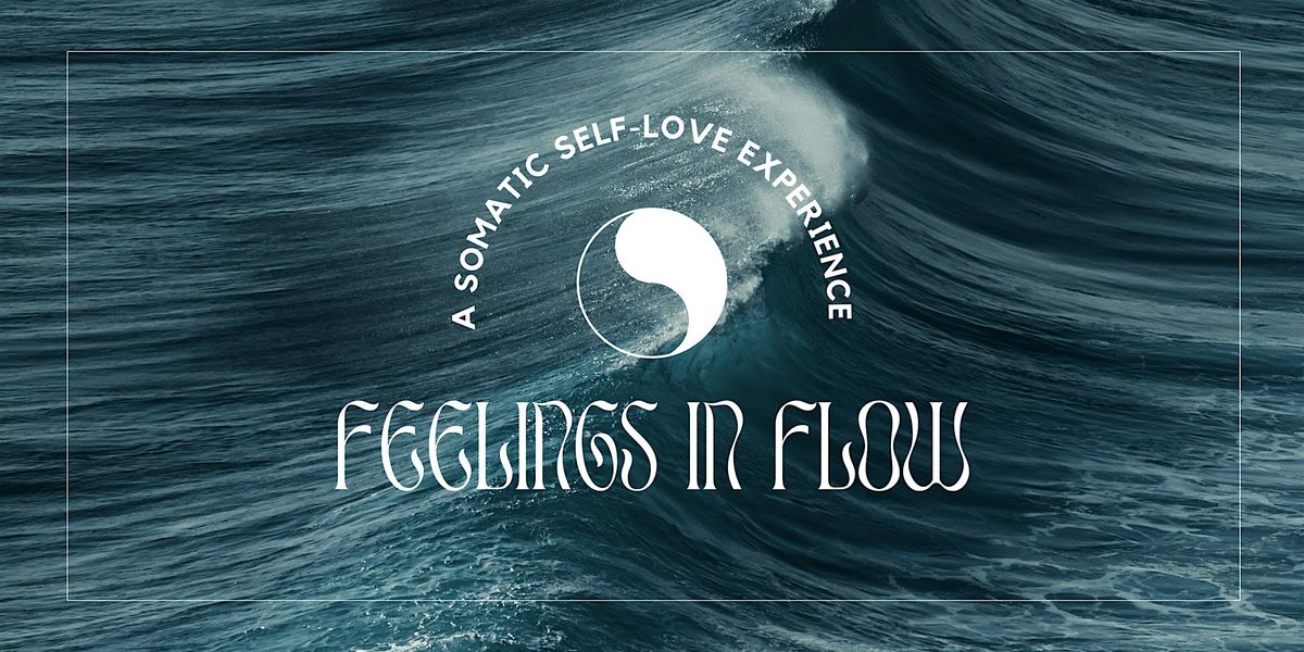 Feelings In Flow | A Somatic Self Love Healing Experience